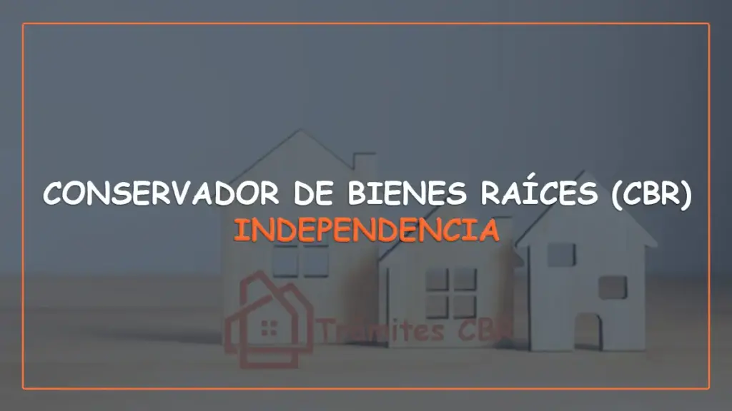 Conservador de Bienes Raíces (CBR) en Independencia