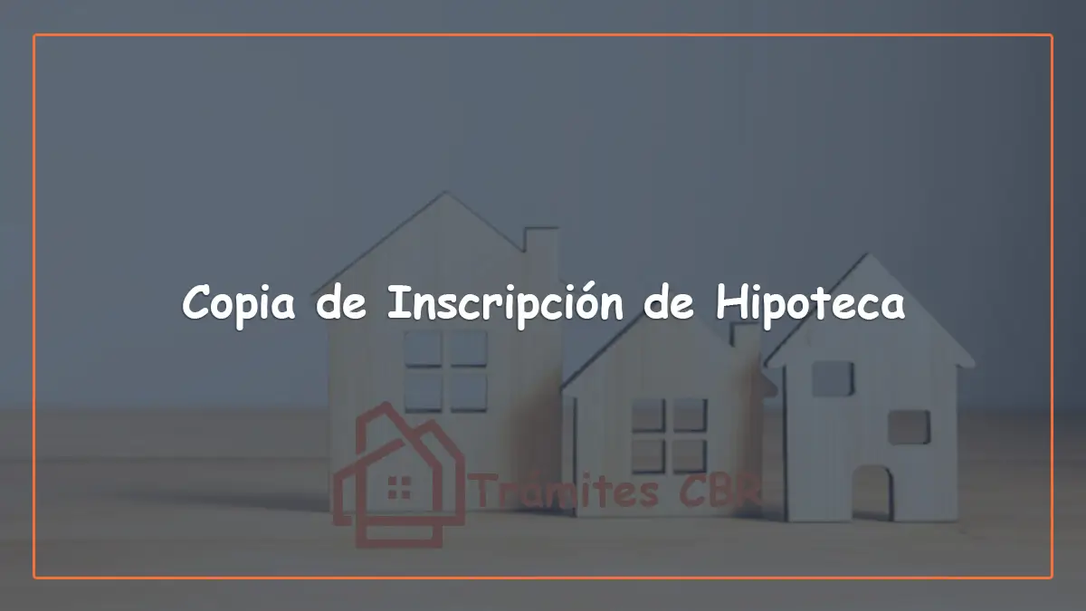 Copia de Inscrpción de hipotecas, específica y general en Chile