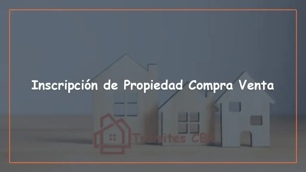 Inscripción de Propiedad Compra Venta en Chile